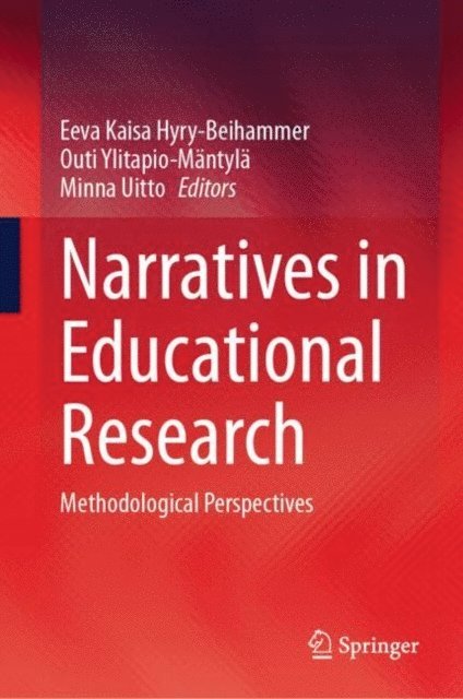 Minna Uitto, Outi Ylitapio-Mantyla, Eeva Kaisa Hyry-Beihammer - Narratives in Educational Research, E-bok