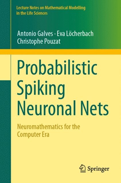 Christophe Pouzat, Eva Locherbach, Antonio Galves - Probabilistic Spiking Neuronal Nets, E-bok