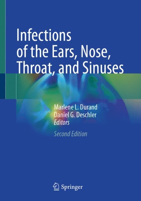 Daniel G. Deschler, Marlene L. Durand - Infections of the Ears, Nose, Throat, and Sinuses, E-bok