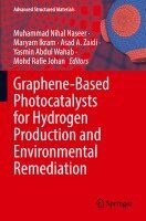 Muhammad Nihal Naseer, Maryam Ikram, Asad A. Zaidi, Yasmin Abdul Wahab, Mohd Rafie Johan - Graphene-Based Photocatalysts for Hydrogen Production and Environmental Remediation, Häftad