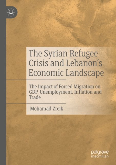 Mohamad Zreik - Syrian Refugee Crisis and Lebanon's Economic Landscape, E-bok