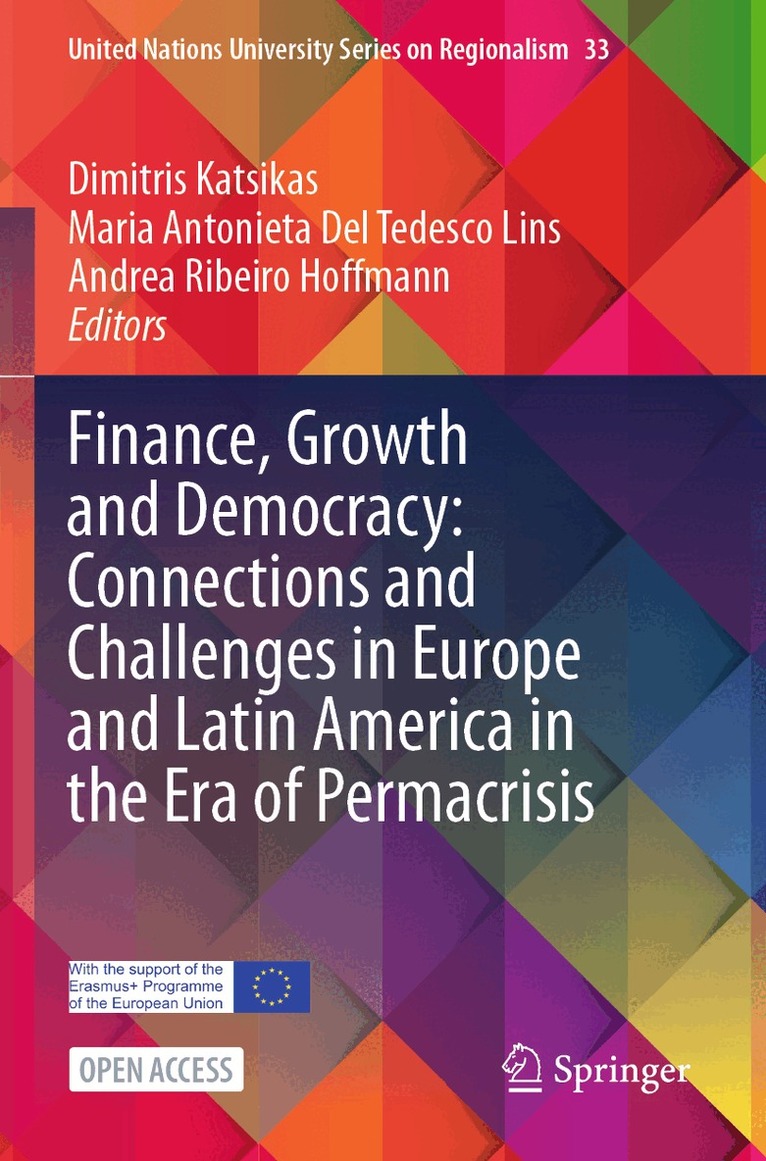 Dimitris Katsikas, Maria Antonieta Del Tedesco Lins, Andrea Ribeiro Hoffmann - Finance, Growth and Democracy: Connections and Challenges in Europe and Latin America in the Era of Permacrisis, Häftad
