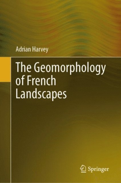 Adrian Harvey - Geomorphology of French Landscapes, E-bok