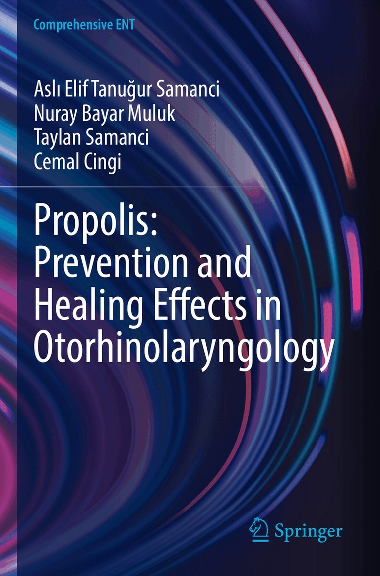 Aslı Elif Tanuğur Samanci, Nuray Bayar Muluk, Taylan Samanci, Cemal Cingi - Propolis: Prevention and Healing Effects in Otorhinolaryngology, Häftad. Tillgänglighet: Lägg i varukorg