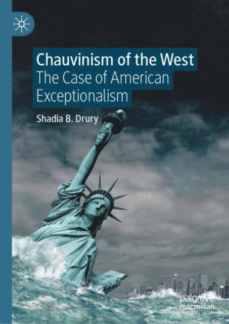 Shadia B. Drury - Chauvinism of the West, E-bok