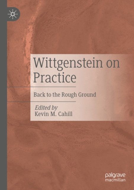 Kevin M. Cahill - Wittgenstein on Practice, E-bok