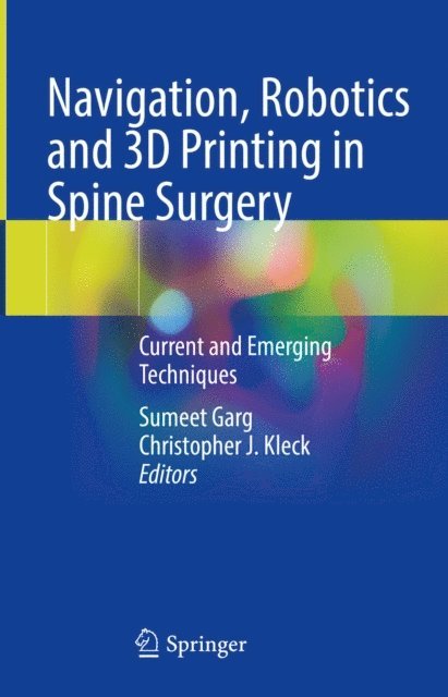 Christopher J. Kleck, Sumeet Garg - Navigation, Robotics and 3D Printing in Spine Surgery, E-bok
