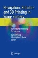 Sumeet Garg, Christopher J. Kleck - Navigation, Robotics and 3D Printing in Spine Surgery, Häftad