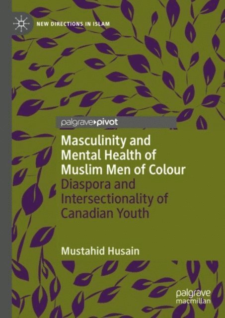 Mustahid Husain - Masculinity and Mental Health of Muslim Men of Colour, E-bok