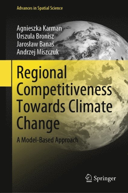 Andrzej Miszczuk, Jaroslaw Banas, Urszula Bronisz, Agnieszka Karman - Regional Competitiveness Towards Climate Change, E-bok