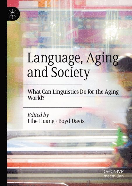Boyd Davis, Lihe Huang - Language, Aging and Society, E-bok