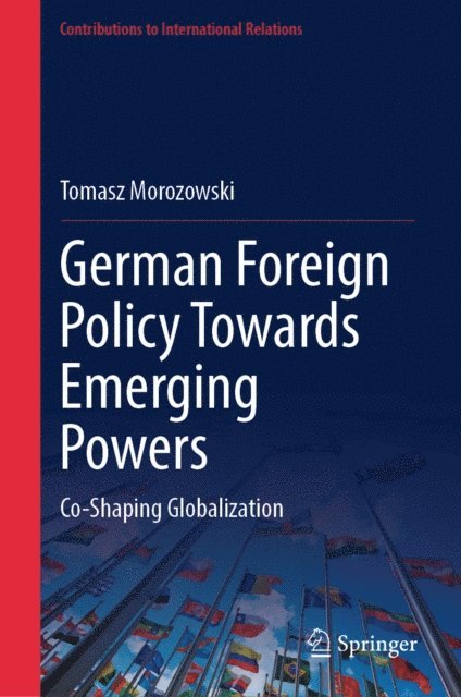 Tomasz Morozowski - German Foreign Policy Towards Emerging Powers, E-bok