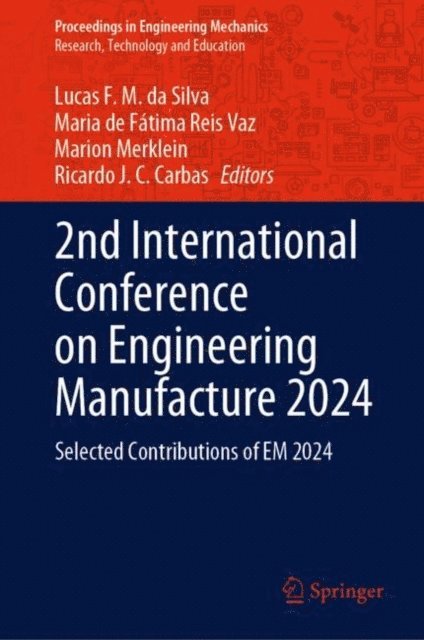 Ricardo J. C. Carbas, Marion Merklein, Maria de Fatima Reis Vaz, Lucas F. M. da Silva - 2nd International Conference on Engineering Manufacture 2024, E-bok