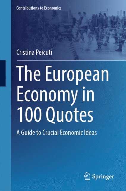 Cristina Peicuti - European Economy in 100 Quotes, E-bok. Tillgänglighet: Lägg i varukorg