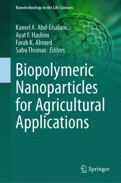 Sabu Thomas, Farah K. Ahmed, Ayat F. Hashim, Kamel A. Abd-Elsalam - Biopolymeric Nanoparticles for Agricultural Applications, E-bok
