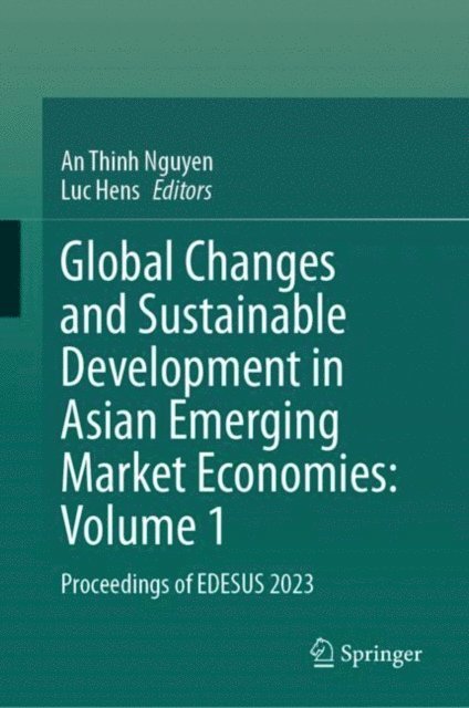 Luc Hens, An Thinh Nguyen - Global Changes and Sustainable Development in Asian Emerging Market Economies: Volume 1, E-bok