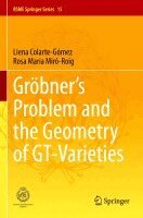 Liena Colarte-Gómez, Rosa Maria Miró-Roig - Gröbner's Problem and the Geometry of GT-Varieties, Häftad