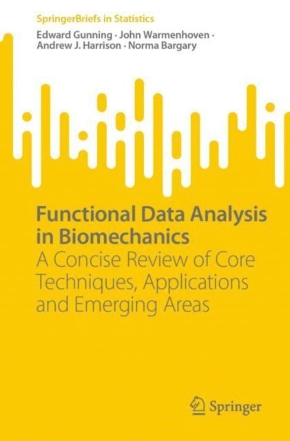 Norma Bargary, Andrew J. Harrison, John Warmenhoven, Edward Gunning - Functional Data Analysis in Biomechanics, E-bok