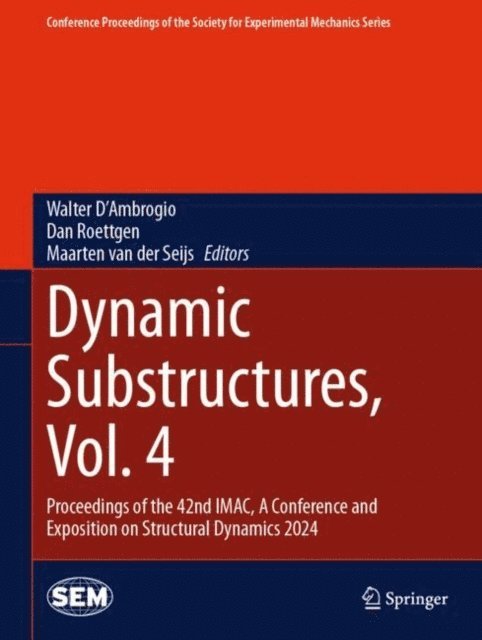 Maarten van der Seijs, Dan Roettgen, Walter D'Ambrogio - Dynamic Substructures, Vol. 4, E-bok