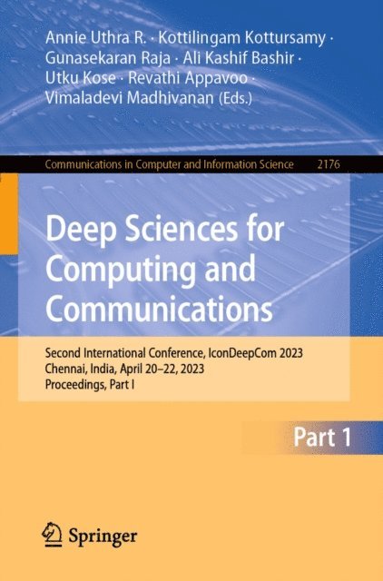 Vimaladevi Madhivanan, Revathi Appavoo, Utku Kose, Ali Kashif Bashir, Gunasekaran Raja, Kottilingam Kottursamy, Annie Uthra R. - Deep Sciences for Computing and Communications, E-bok