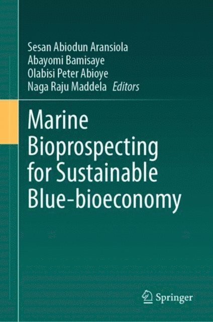 Naga Raju Maddela, Olabisi Peter Abioye, Abayomi Bamisaye, Sesan Abiodun Aransiola - Marine Bioprospecting for Sustainable Blue-bioeconomy, E-bok