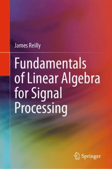 James Reilly - Fundamentals of Linear Algebra for Signal Processing, E-bok