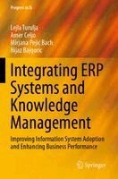 Lejla Turulja, Amer Celjo, Mirjana Pejić Bach, Nijaz Bajgoric - Integrating ERP Systems and Knowledge Management, Häftad