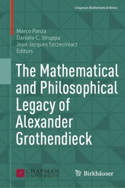 Jean-Jacques Szczeciniarz, Daniele C. Struppa, Marco Panza - Mathematical and Philosophical Legacy of Alexander Grothendieck, E-bok