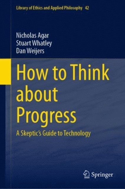 Dan Weijers, Stuart Whatley, Nicholas Agar - How to Think about Progress, E-bok