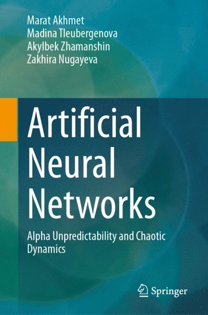 Zakhira Nugayeva, Akylbek Zhamanshin, Madina Tleubergenova, Marat Akhmet - Artificial Neural Networks, E-bok