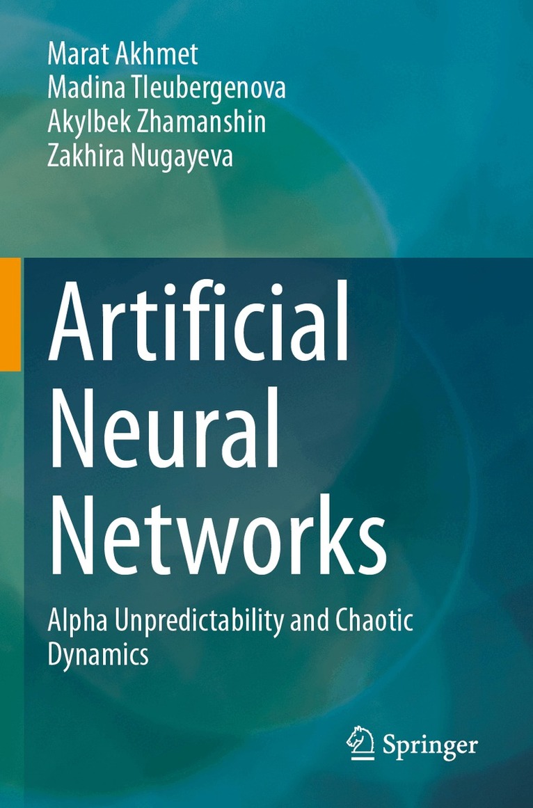 Marat Akhmet, Madina Tleubergenova, Akylbek Zhamanshin, Zakhira Nugayeva - Artificial Neural Networks, Häftad