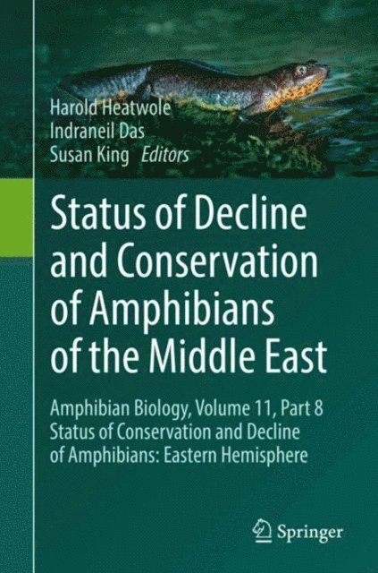 Susan King, Indraneil Das, Harold Heatwole - Status of Decline and Conservation of Amphibians of the Middle East, E-bok