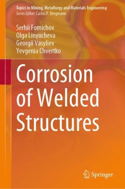 Yevgenia Chvertko, Georgii Vasyliev, Olga Linyucheva, Serhii Fomichov - Corrosion of Welded Structures, E-bok