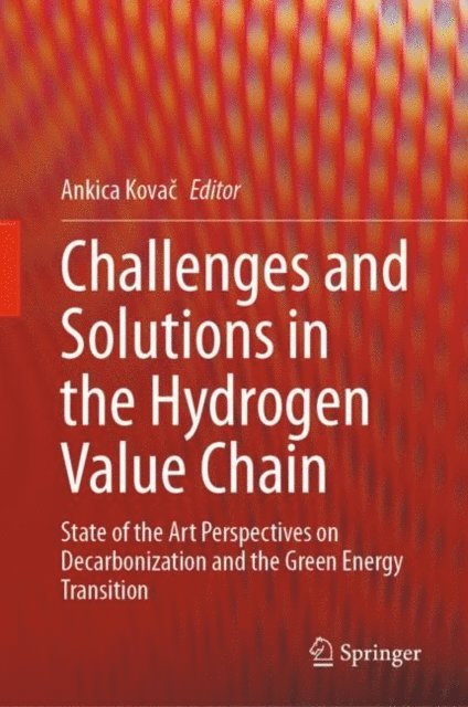 Ankica Kovac - Challenges and Solutions in the Hydrogen Value Chain, E-bok