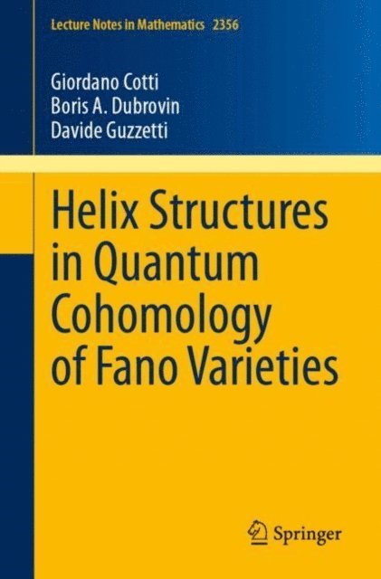 Davide Guzzetti, Boris A. Dubrovin, Giordano Cotti - Helix Structures in Quantum Cohomology of Fano Varieties, E-bok