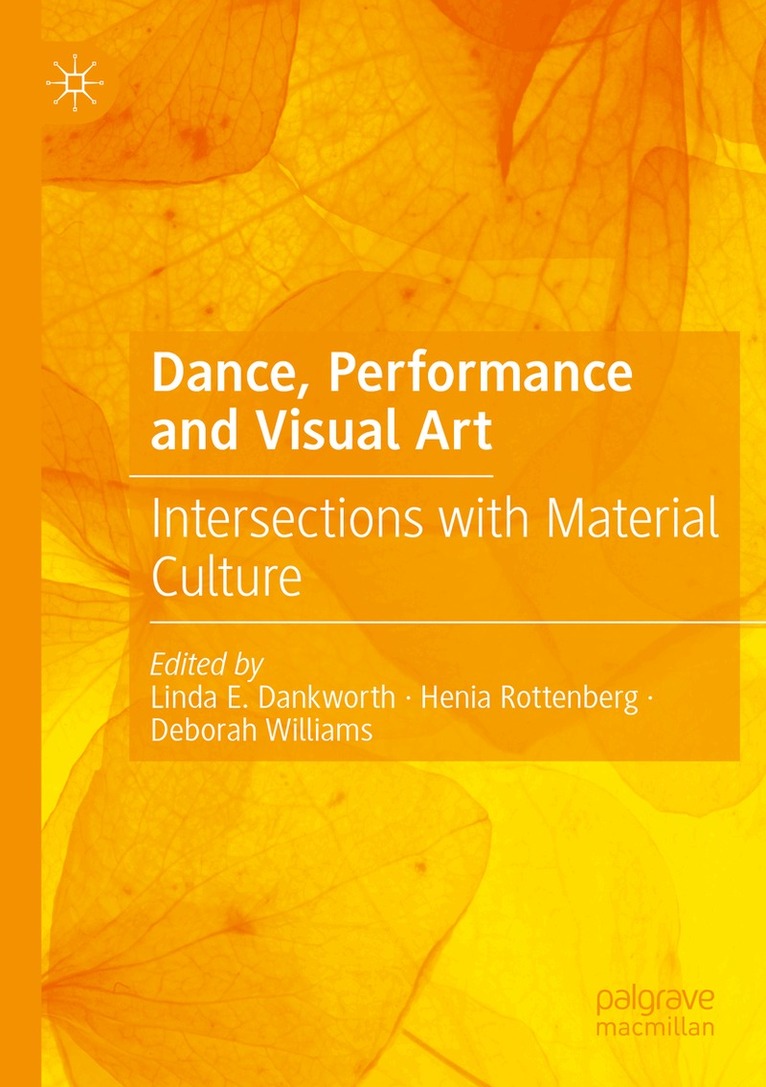 Linda E. Dankworth, Henia Rottenberg, Deborah Williams - Dance, Performance and Visual Art, Häftad. Tillgänglighet: Lägg i varukorg