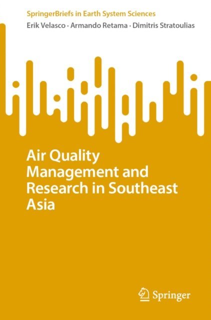 Dimitris Stratoulias, Armando Retama, Erik Velasco - Air Quality Management and Research in Southeast Asia, E-bok
