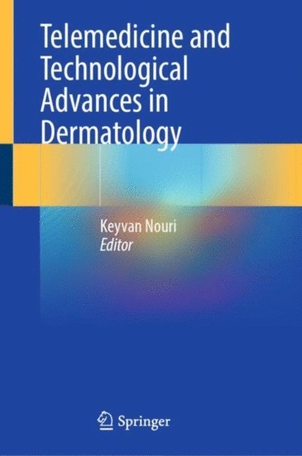 Keyvan Nouri - Telemedicine and Technological Advances in Dermatology, E-bok
