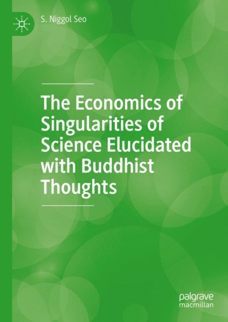 S. Niggol Seo - Economics of Singularities of Science Elucidated with Buddhist Thoughts, E-bok. Tillgänglighet: Lägg i varukorg