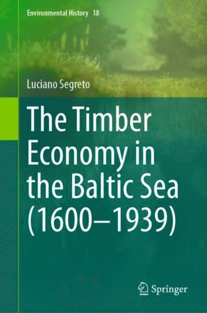 Luciano Segreto - Timber Economy in the Baltic Sea (1600-1939), E-bok