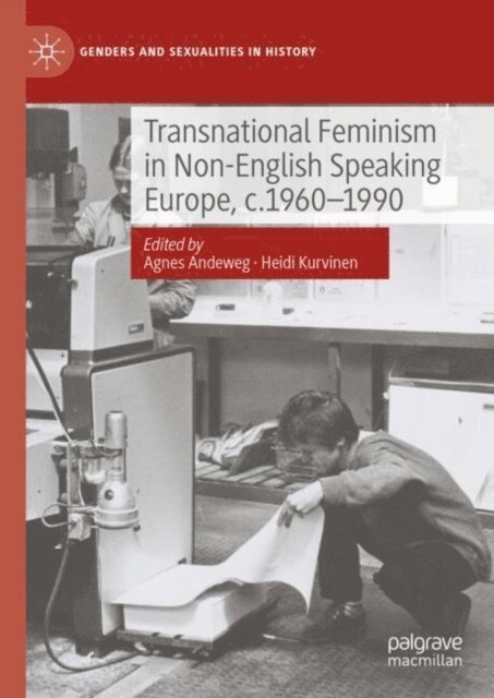 Heidi Kurvinen, Agnes Andeweg - Transnational Feminism in Non-English Speaking Europe, c.1960-1990, E-bok