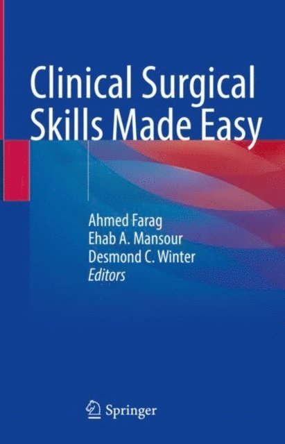 Desmond C. Winter, Ehab A. Mansour, Ahmed Farag - Clinical Surgical Skills Made Easy, E-bok