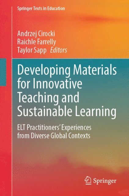 Taylor Sapp, Raichle Farrelly, Andrzej Cirocki - Developing Materials for Innovative Teaching and Sustainable Learning, E-bok
