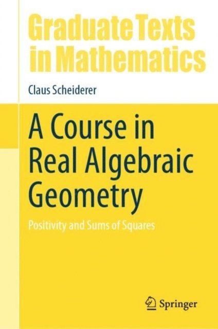 Claus Scheiderer - Course in Real Algebraic Geometry, E-bok
