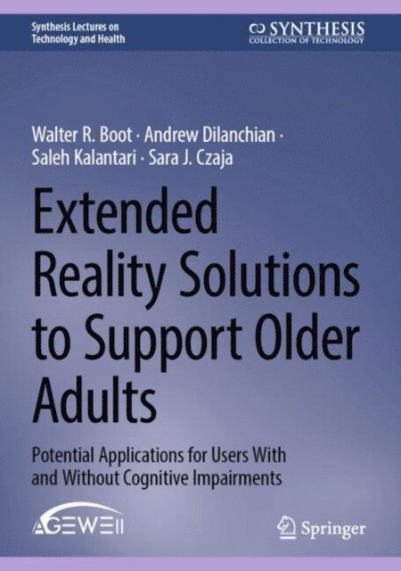 Sara J. Czaja, Saleh Kalantari, Andrew Dilanchian, Walter R. Boot - Extended Reality Solutions to Support Older Adults, E-bok