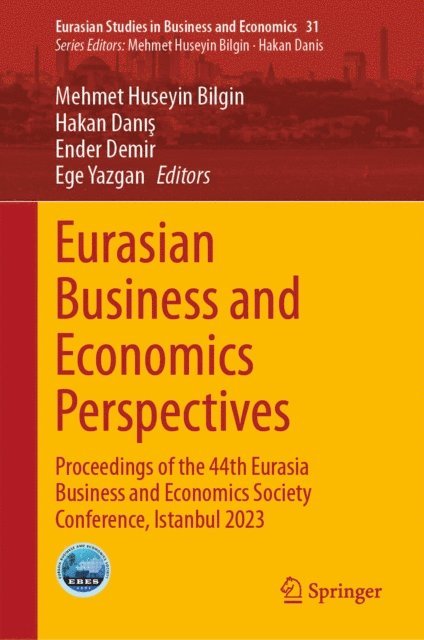 Ege Yazgan, Ender Demir, Hakan Danis, Mehmet Huseyin Bilgin - Eurasian Business and Economics Perspectives, E-bok