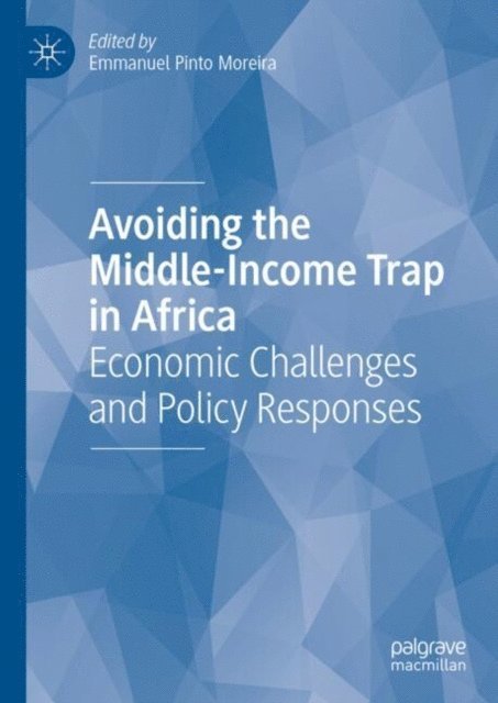 Emmanuel Pinto Moreira - Avoiding the Middle-Income Trap in Africa, E-bok
