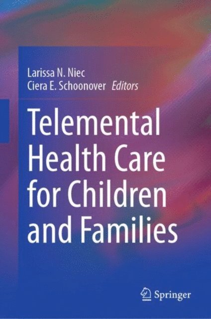 Ciera E. Schoonover, Larissa N. Niec - Telemental Health Care for Children and Families, E-bok