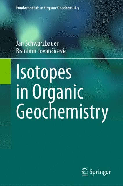 Branimir Jovancicevic, Jan Schwarzbauer - Isotopes in Organic Geochemistry, E-bok