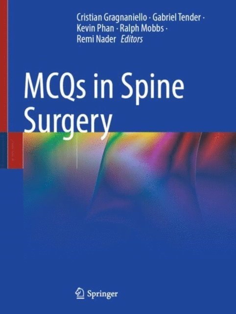 Remi Nader, Ralph Mobbs, Kevin Phan, Gabriel Tender, Cristian Gragnaniello - MCQs in Spine Surgery, E-bok